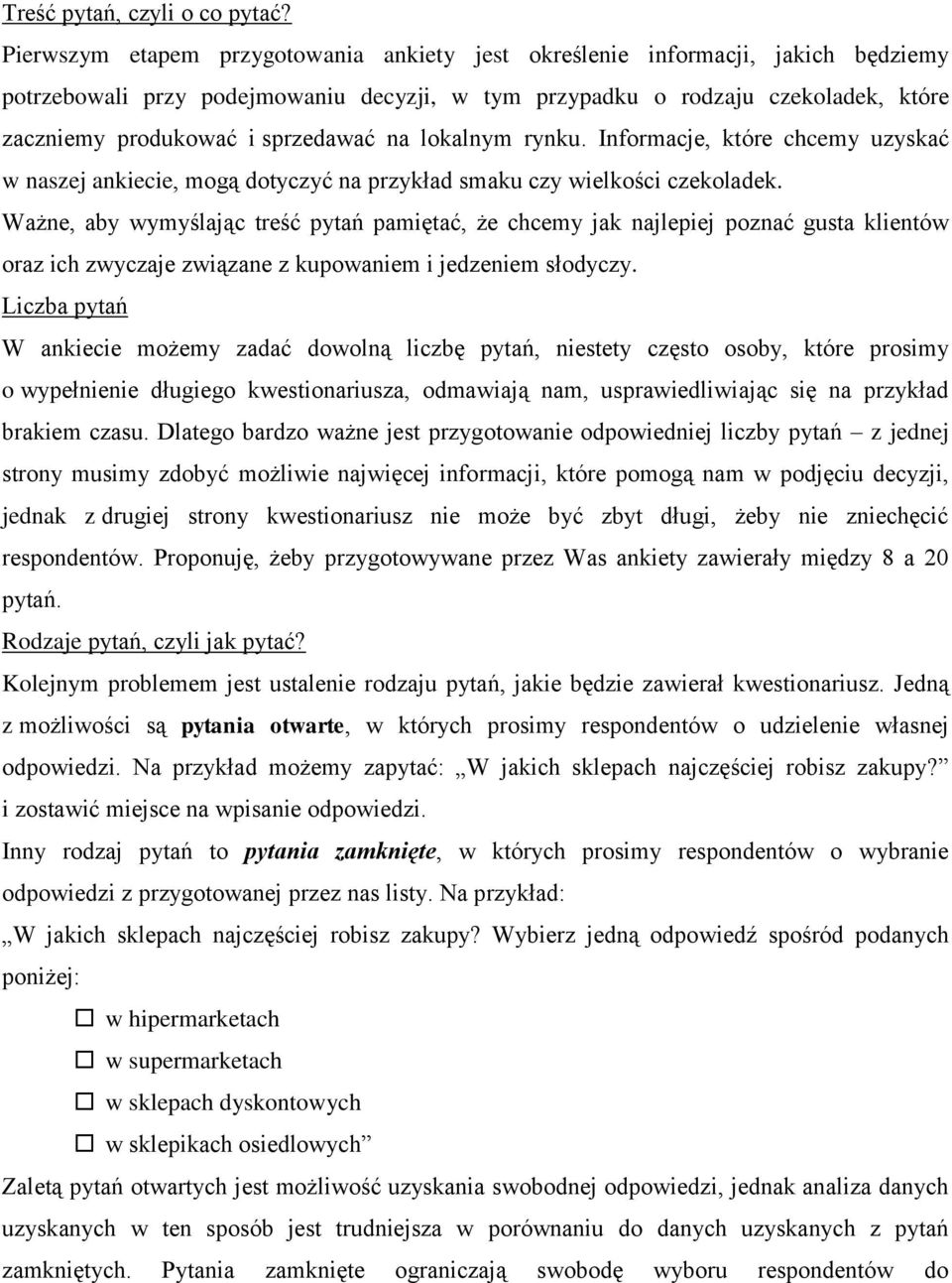 sprzedawać na lokalnym rynku. Informacje, które chcemy uzyskać w naszej ankiecie, mogą dotyczyć na przykład smaku czy wielkości czekoladek.