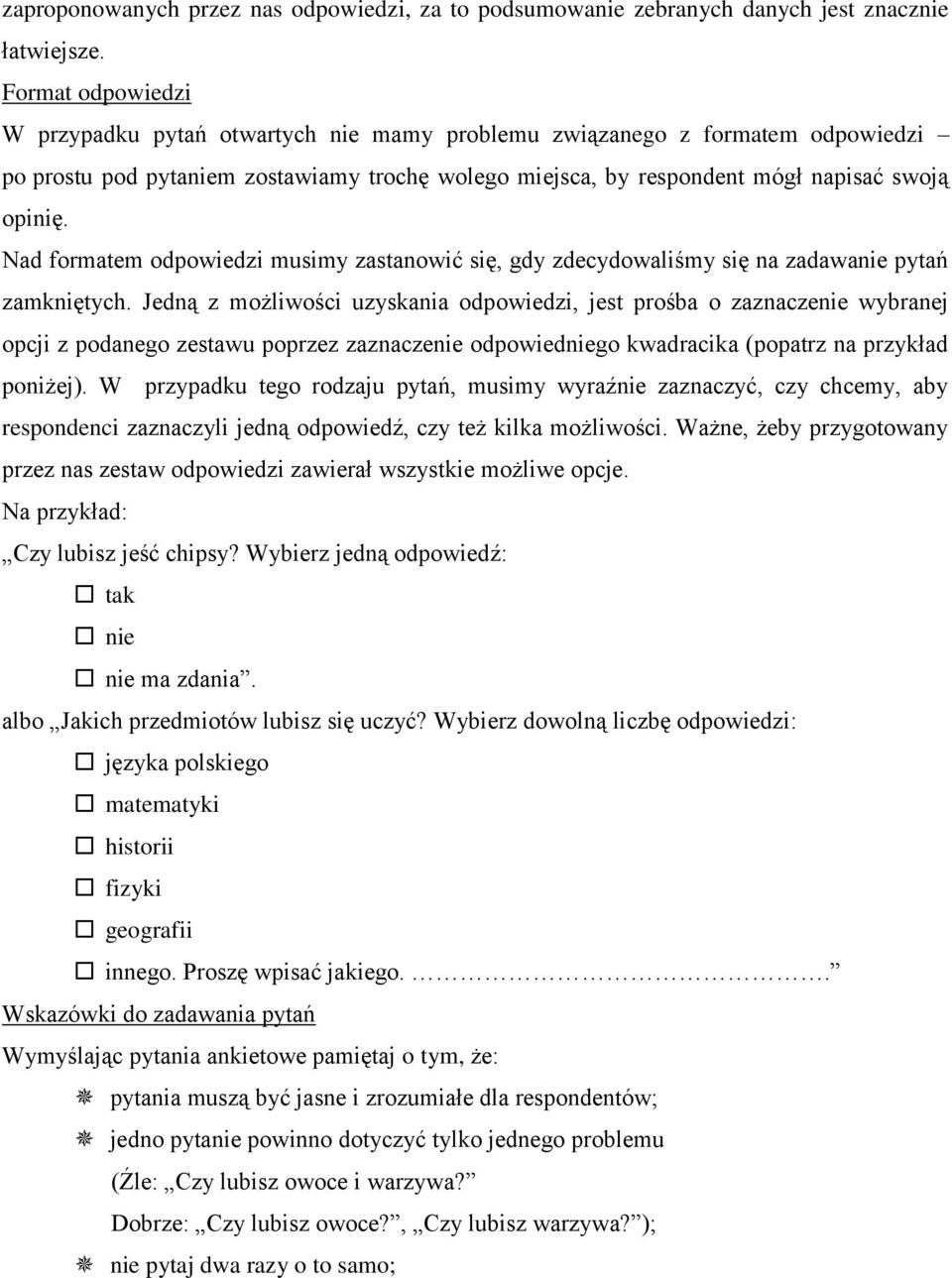 Nad formatem odpowiedzi musimy zastanowić się, gdy zdecydowaliśmy się na zadawanie pytań zamkniętych.