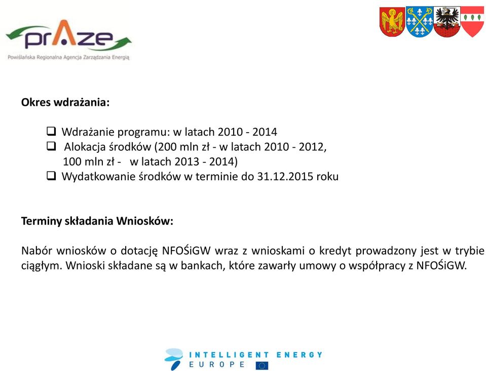 100 mln zł - w latach 2013-2014) Wydatkowanie środków w terminie do 31.12.