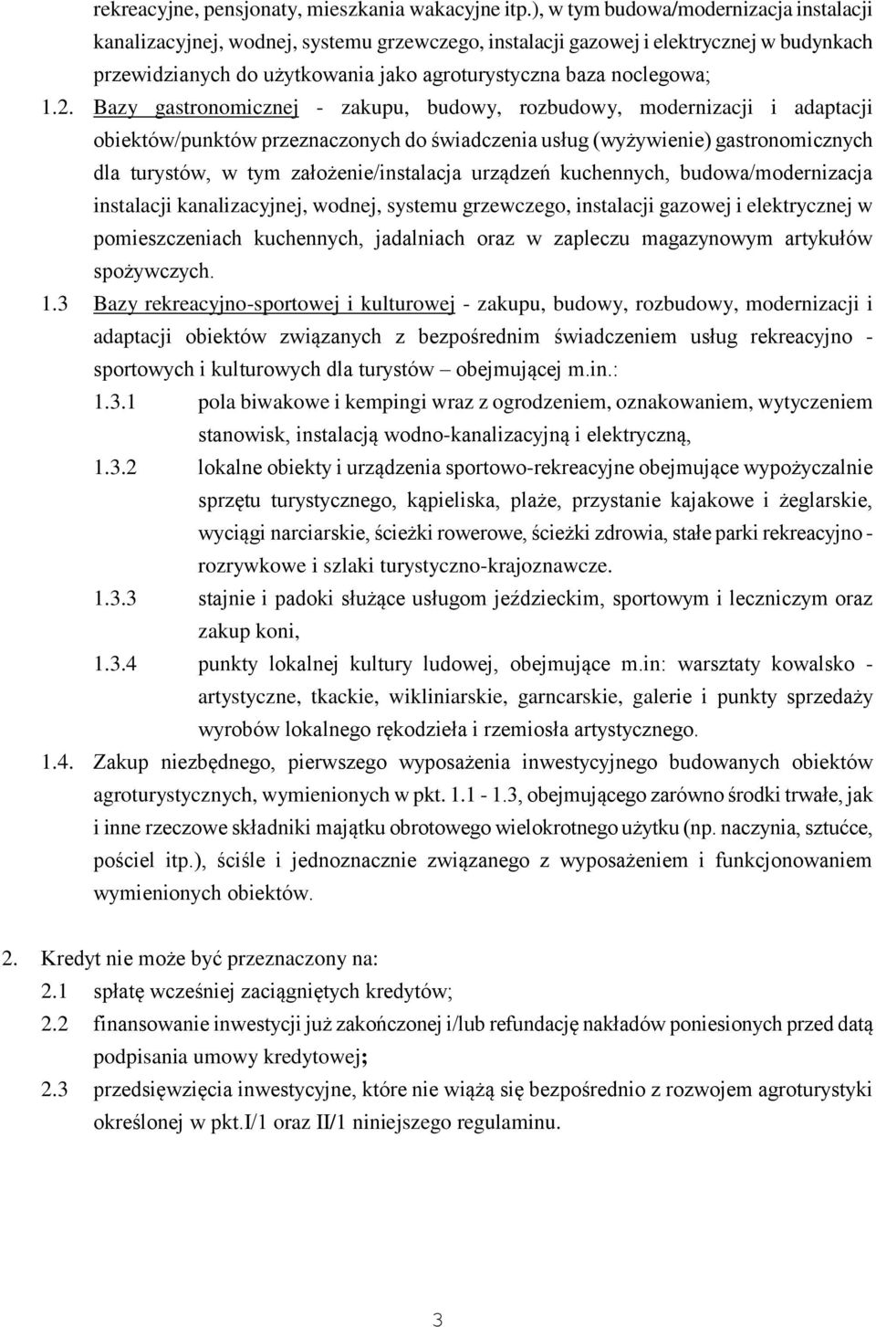 2. Bazy gastronomicznej - zakupu, budowy, rozbudowy, modernizacji i adaptacji obiektów/punktów przeznaczonych do świadczenia usług (wyżywienie) gastronomicznych dla turystów, w tym