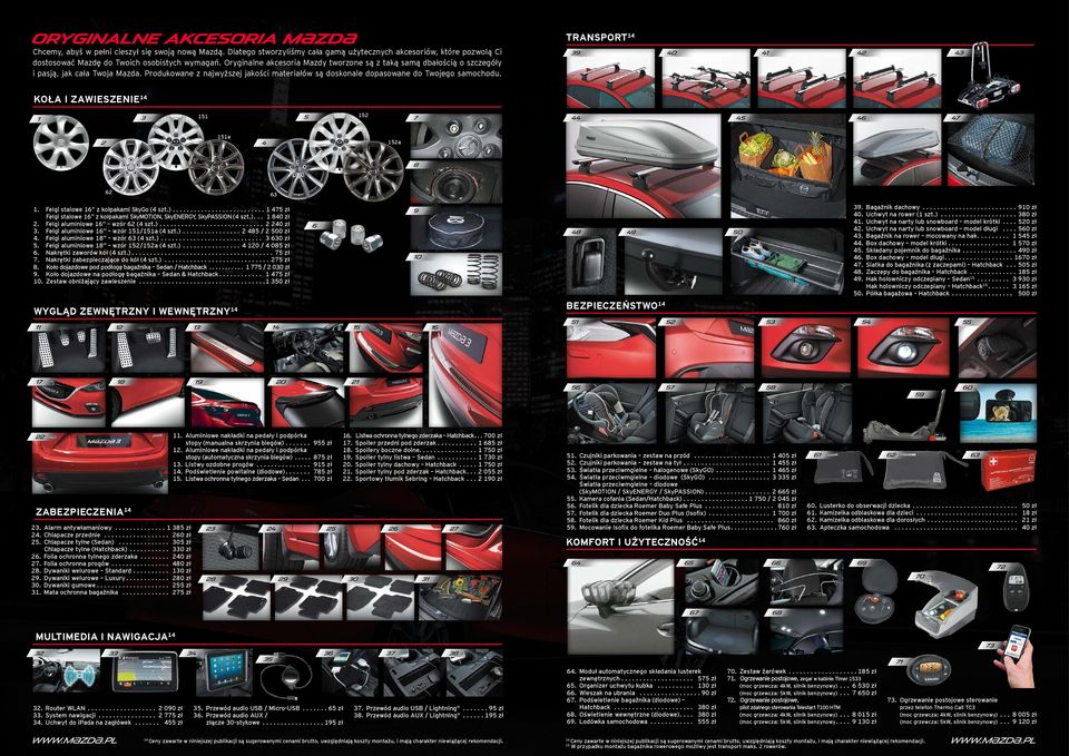 Oryginalne akcesoria Mazdy tworzone są z taką samą dbałością o szczegóły i pasją, jak cała Twoja Mazda. Produkowane z najwyższej jakości materiałów są doskonale dopasowane do Twojego samochodu.