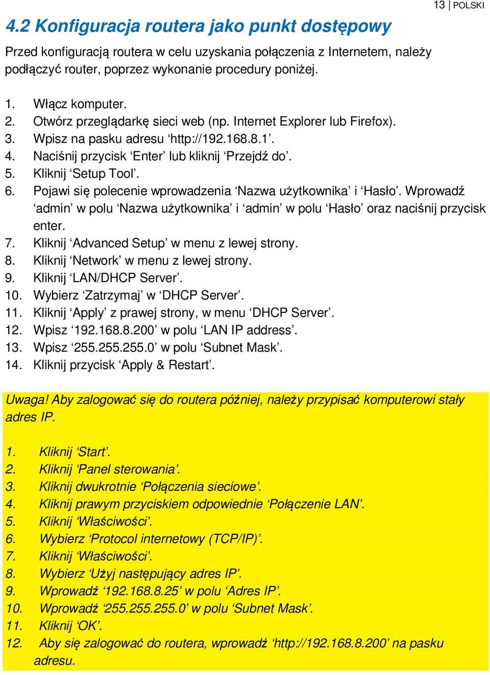 Kliknij Setup Tool. 6. Pojawi się polecenie wprowadzenia Nazwa użytkownika i Hasło. Wprowadź admin w polu Nazwa użytkownika i admin w polu Hasło oraz naciśnij przycisk enter. 7.