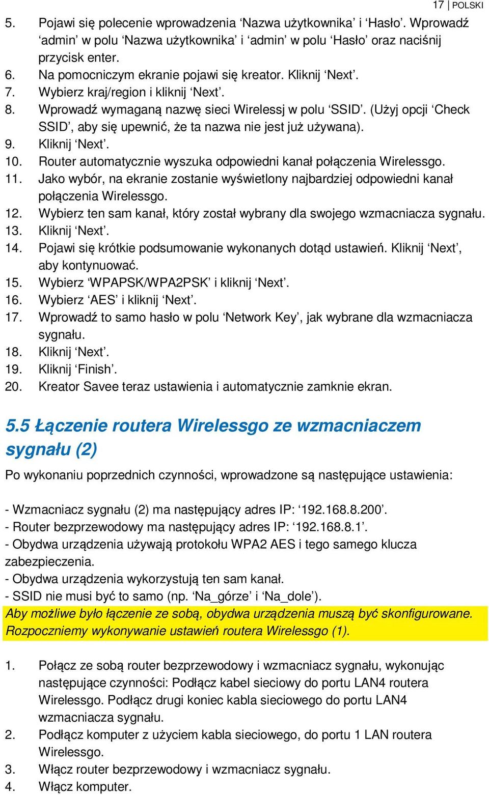 (Użyj opcji Check SSID, aby się upewnić, że ta nazwa nie jest już używana). 9. Kliknij Next. 10. Router automatycznie wyszuka odpowiedni kanał połączenia Wirelessgo. 11.