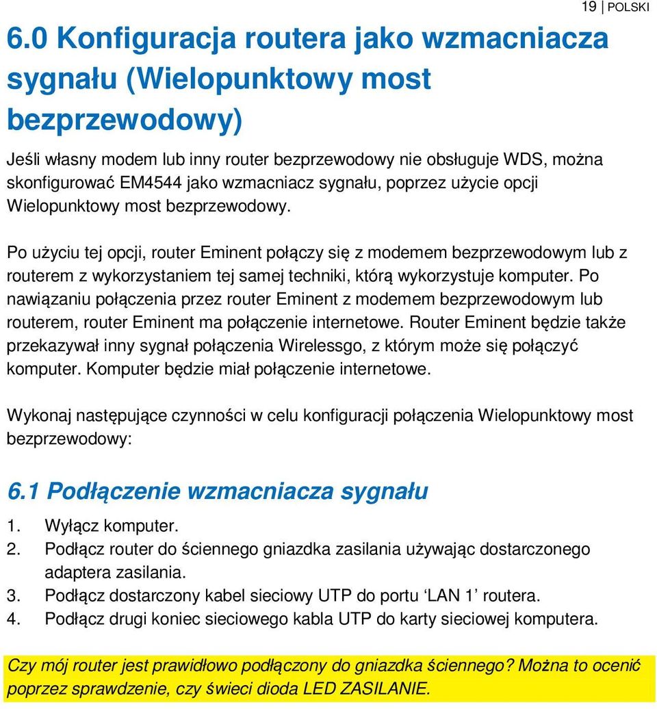 sygnału, poprzez użycie opcji Wielopunktowy most bezprzewodowy.