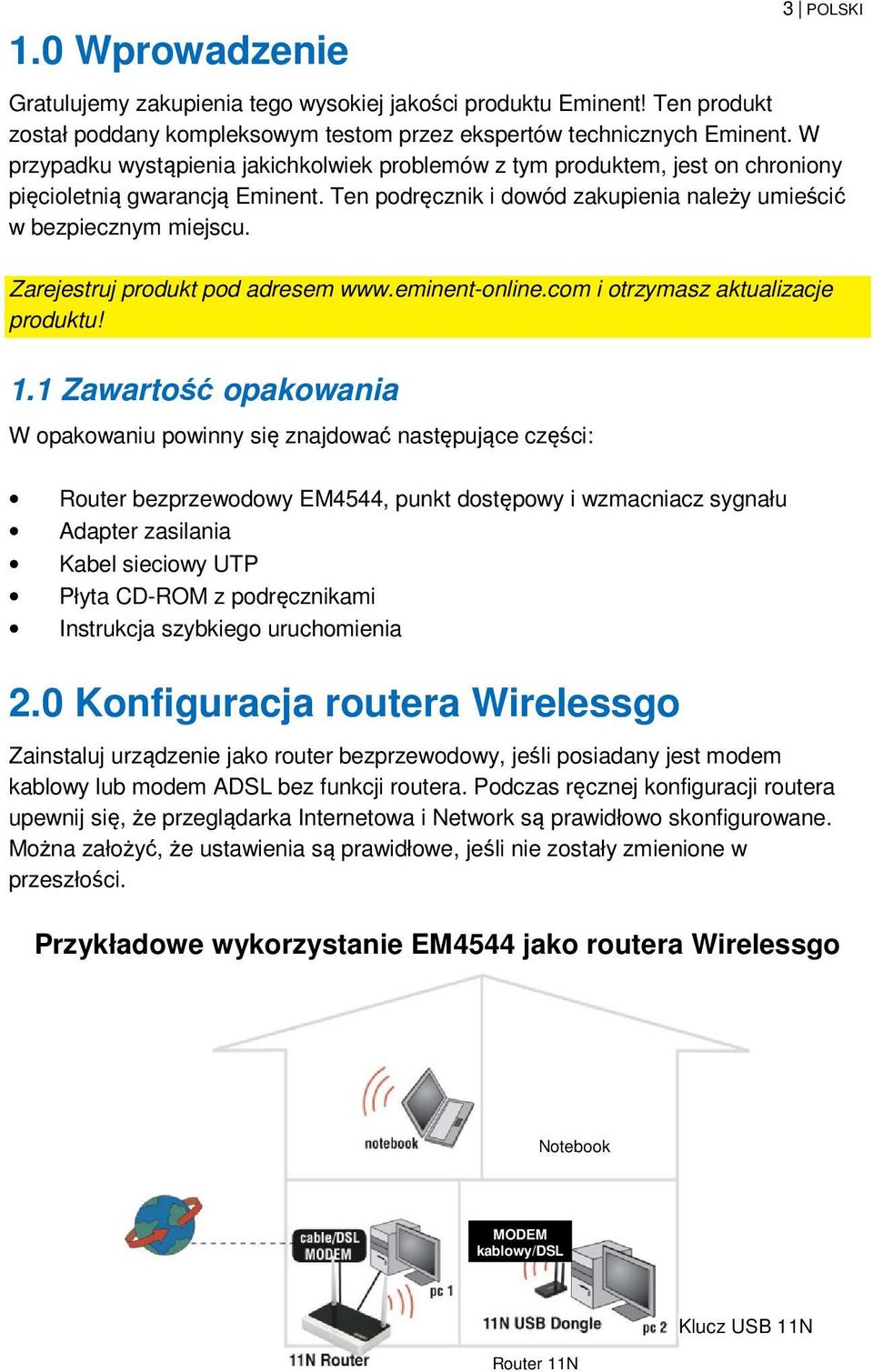 Zarejestruj produkt pod adresem www.eminent-online.com i otrzymasz aktualizacje produktu! 1.