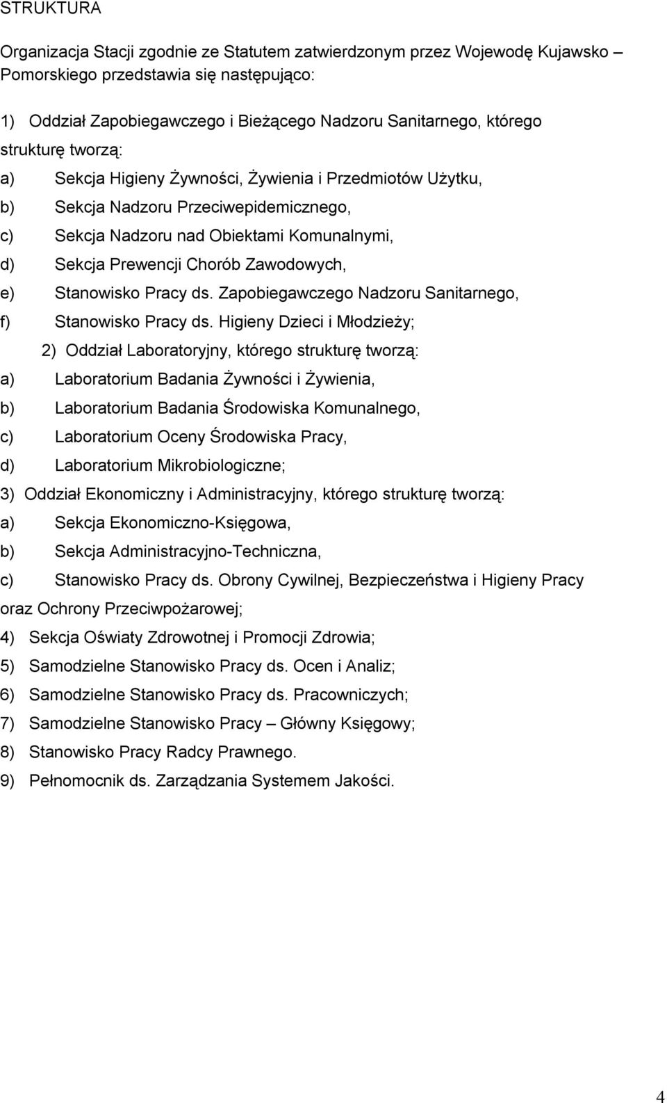 Zawodowych, e) Stanowisko Pracy ds. Zapobiegawczego Nadzoru Sanitarnego, f) Stanowisko Pracy ds.