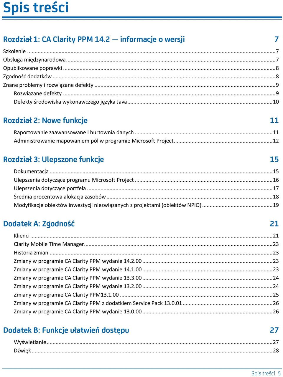 .. 11 Administrowanie mapowaniem pól w programie Microsoft Project... 12 Rozdział 3: Ulepszone funkcje 15 Dokumentacja... 15 Ulepszenia dotyczące programu Microsoft Project.