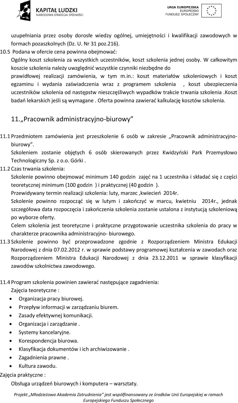 a obejmowad: prawidłowej realizacji zamówienia, w tym m.in.