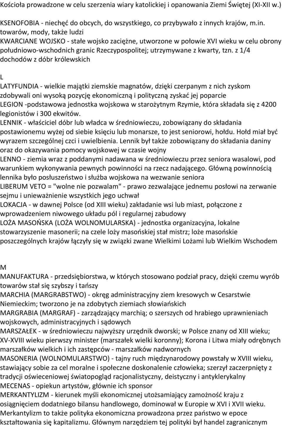 towarów, mody, także ludzi KWARCIANE WOJSKO - stałe wojsko zaciężne, utworzone w połowie XVI wieku w celu obrony południowo-wschodnich granic Rzeczypospolitej; utrzymywane z kwarty, tzn.