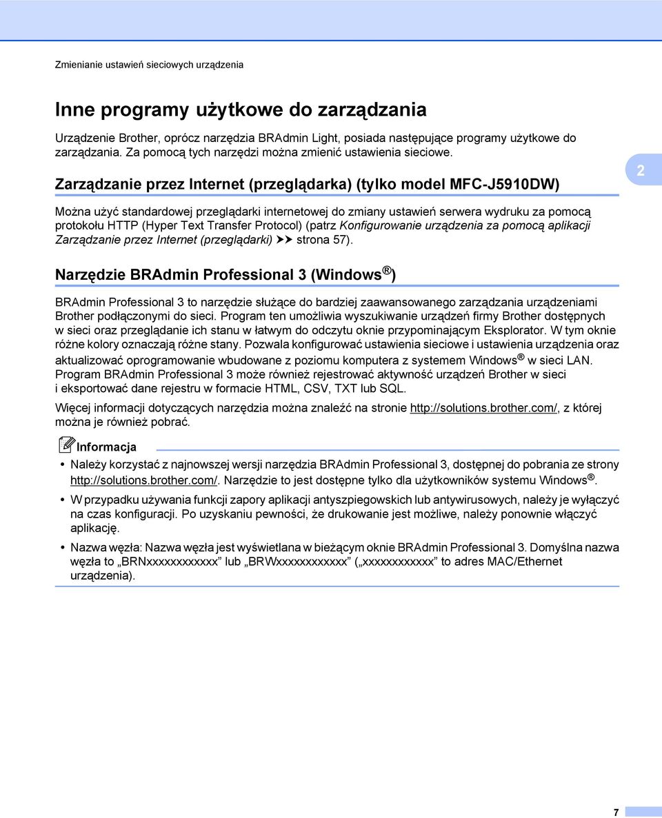 Zarządzanie przez Internet (przeglądarka) (tylko model MFC-J5910DW) 2 Można użyć standardowej przeglądarki internetowej do zmiany ustawień serwera wydruku za pomocą protokołu HTTP (Hyper Text