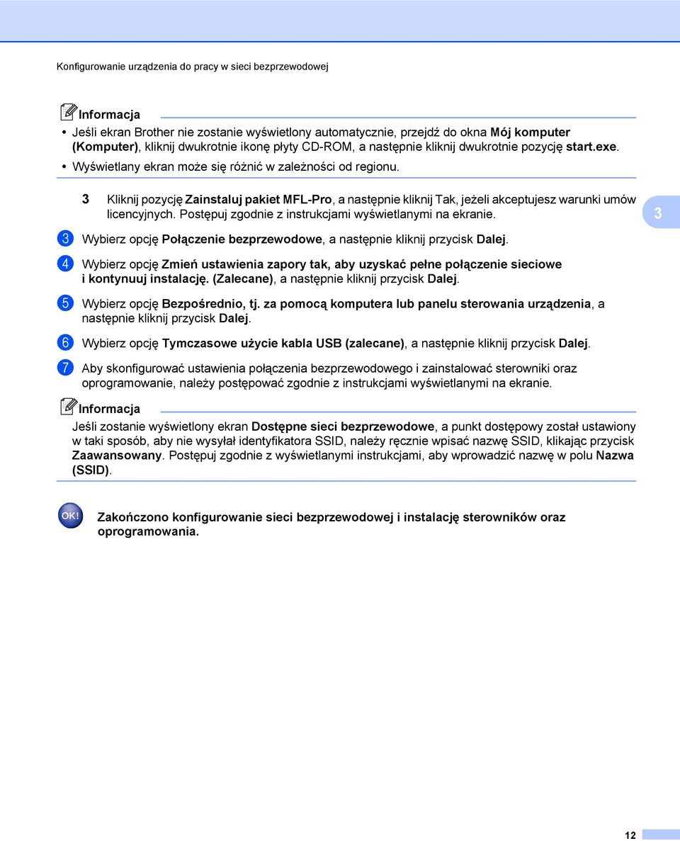 3 Kliknij pozycję Zainstaluj pakiet MFL-Pro, a następnie kliknij Tak, jeżeli akceptujesz warunki umów licencyjnych. Postępuj zgodnie z instrukcjami wyświetlanymi na ekranie.