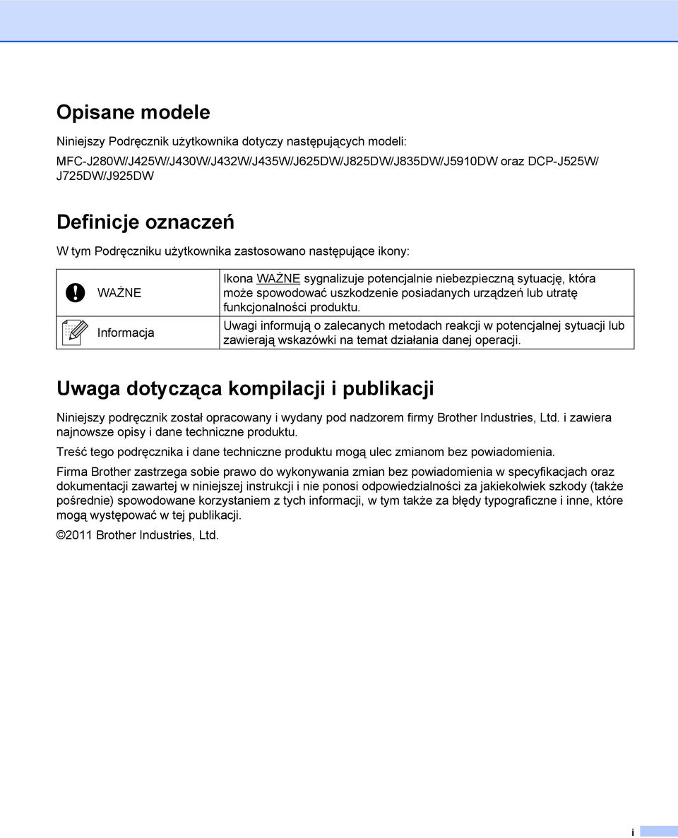 funkcjonalności produktu. Uwagi informują o zalecanych metodach reakcji w potencjalnej sytuacji lub zawierają wskazówki na temat działania danej operacji.