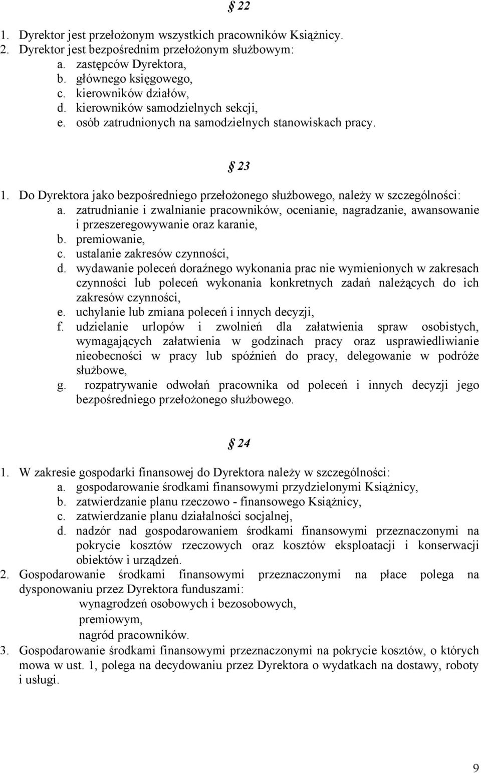 zatrudnianie i zwalnianie pracowników, ocenianie, nagradzanie, awansowanie i przeszeregowywanie oraz karanie, b. premiowanie, c. ustalanie zakresów czynności, d.