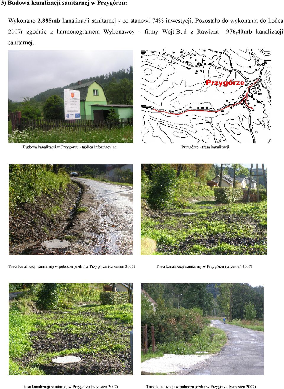 Budowa kanalizacji w Przygórzu - tablica informacyjna Trasa kanalizacji sanitarnej w poboczu jezdni w Przygórzu (wrzesień 2007) Trasa kanalizacji