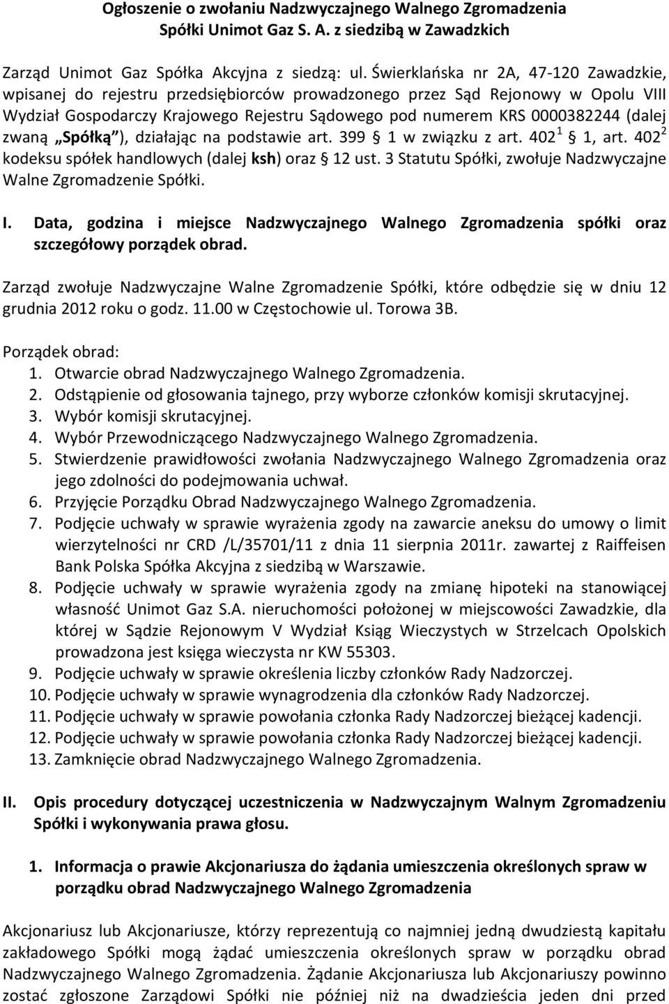 (dalej zwaną Spółką ), działając na podstawie art. 399 1 w związku z art. 402 1 1, art. 402 2 kodeksu spółek handlowych (dalej ksh) oraz 12 ust.