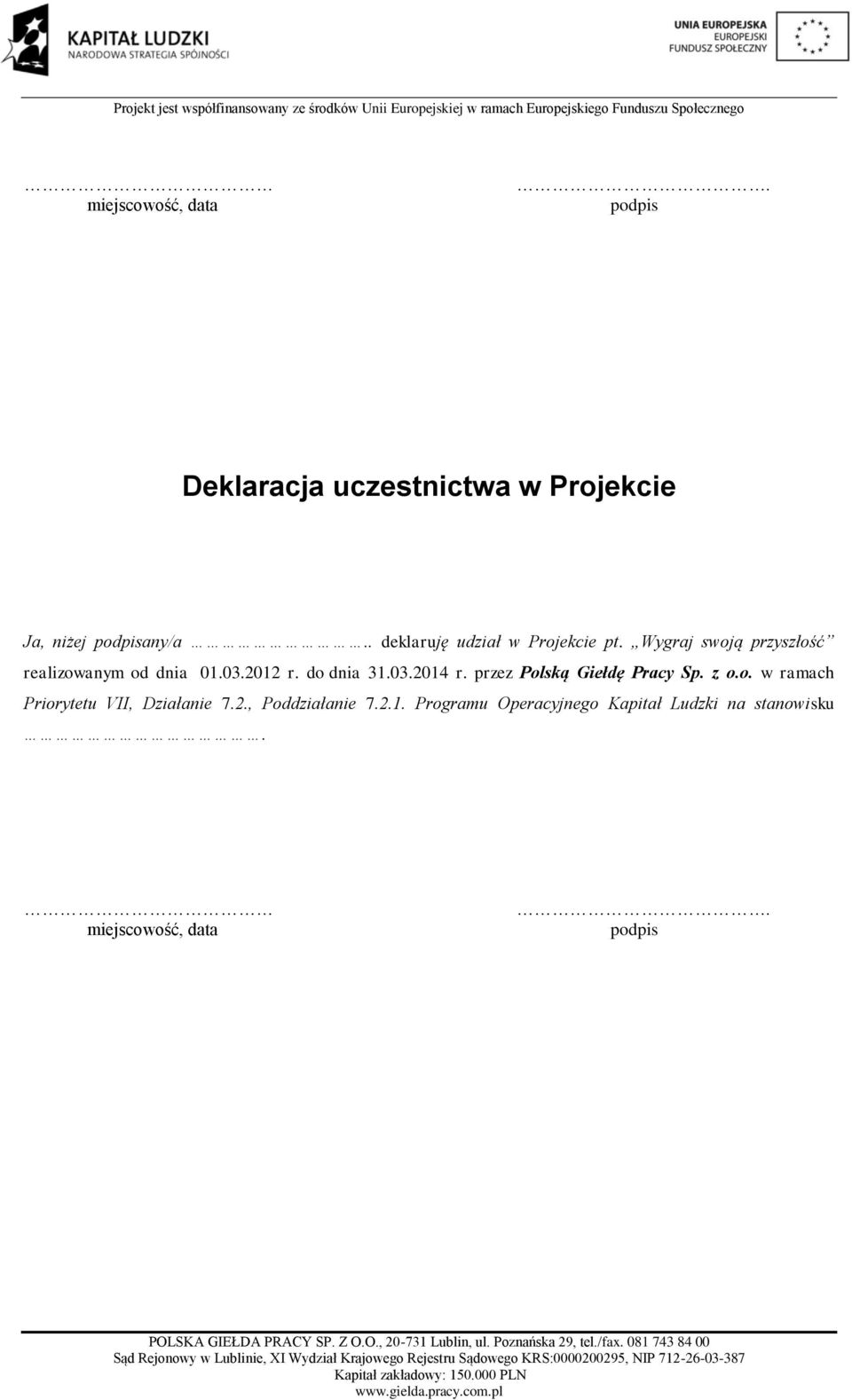 do dnia 31.03.2014 r. przez Polską Giełdę Pracy Sp. z o.o. w ramach Priorytetu VII, Działanie 7.