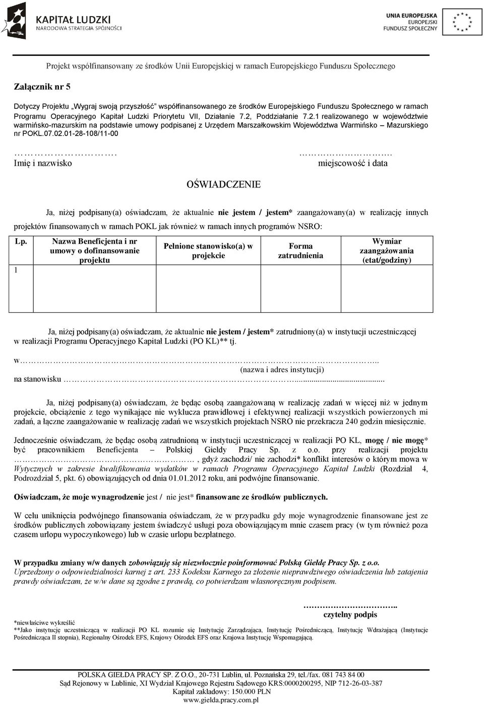 Poddziałanie 7.2.1 realizowanego w województwie warmińsko-mazurskim na podstawie umowy podpisanej z Urzędem Marszałkowskim Województwa Warmińsko Mazurskiego nr POKL.07.02.01-28-108/11-00.