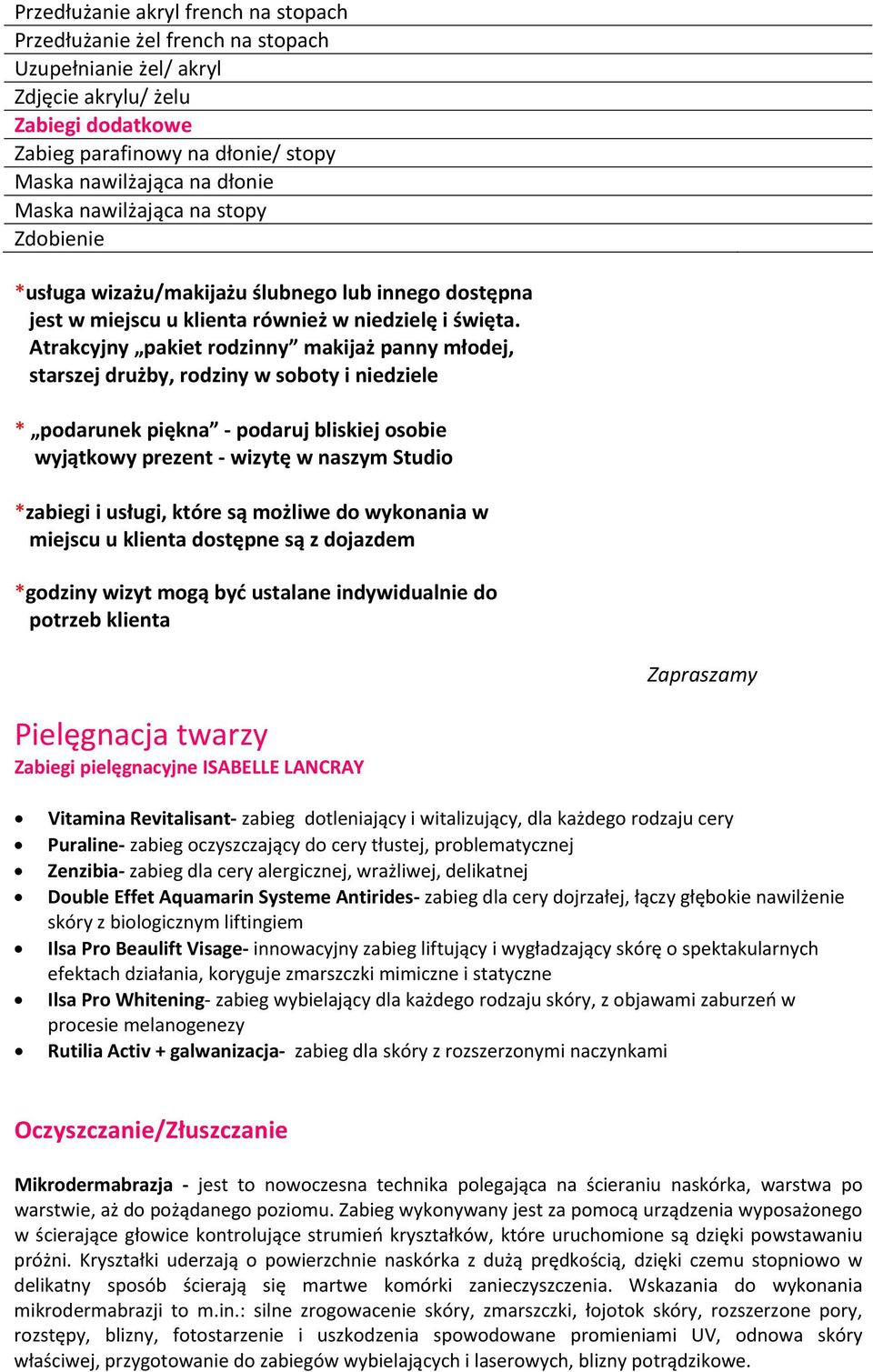 Atrakcyjny pakiet rodzinny makijaż panny młodej, starszej drużby, rodziny w soboty i niedziele * podarunek piękna podaruj bliskiej osobie wyjątkowy prezent wizytę w naszym Studio *zabiegi i usługi,