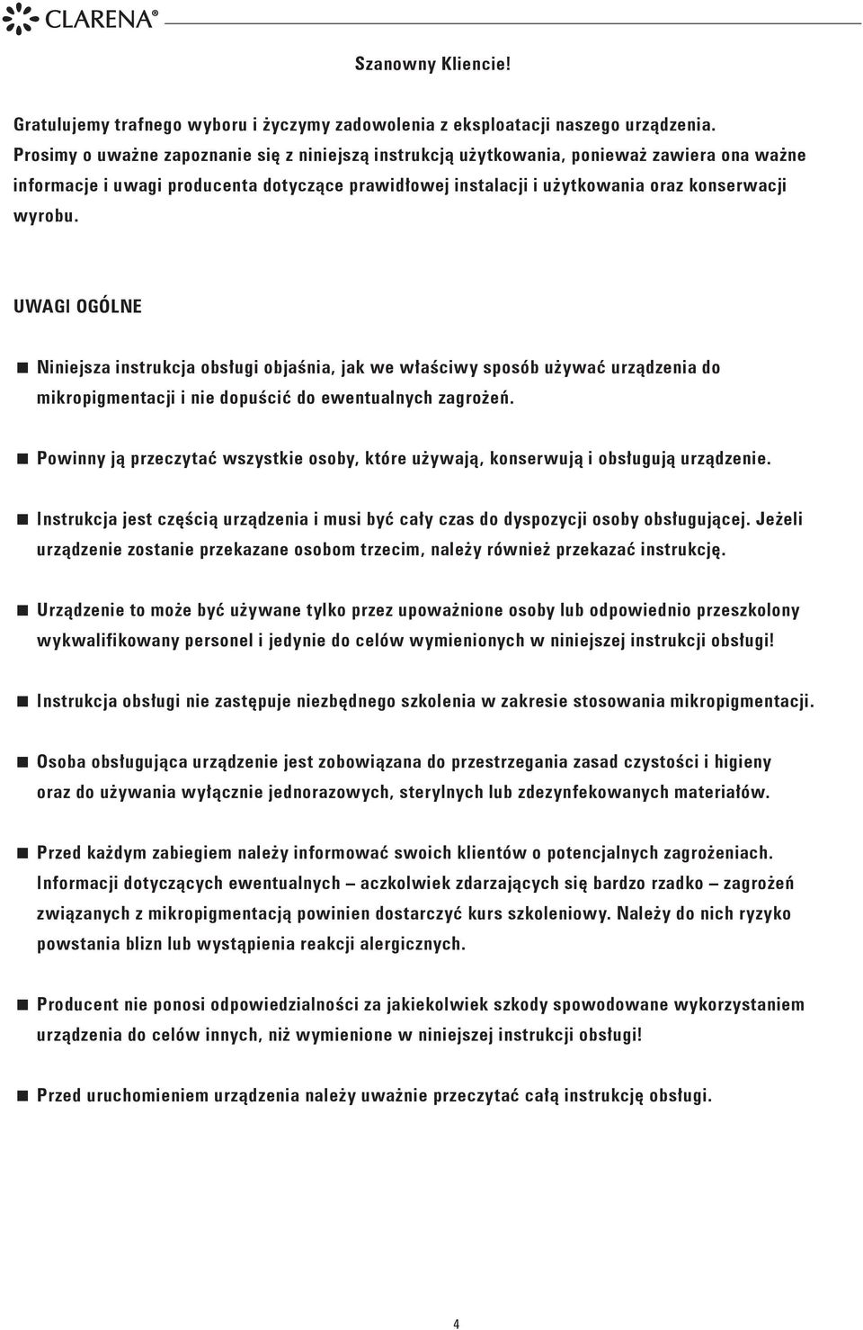 UWAGI OGÓLNE Niniejsza instrukcja obsługi objaśnia, jak we właściwy sposób używać urządzenia do mikropigmentacji i nie dopuścić do ewentualnych zagrożeń.