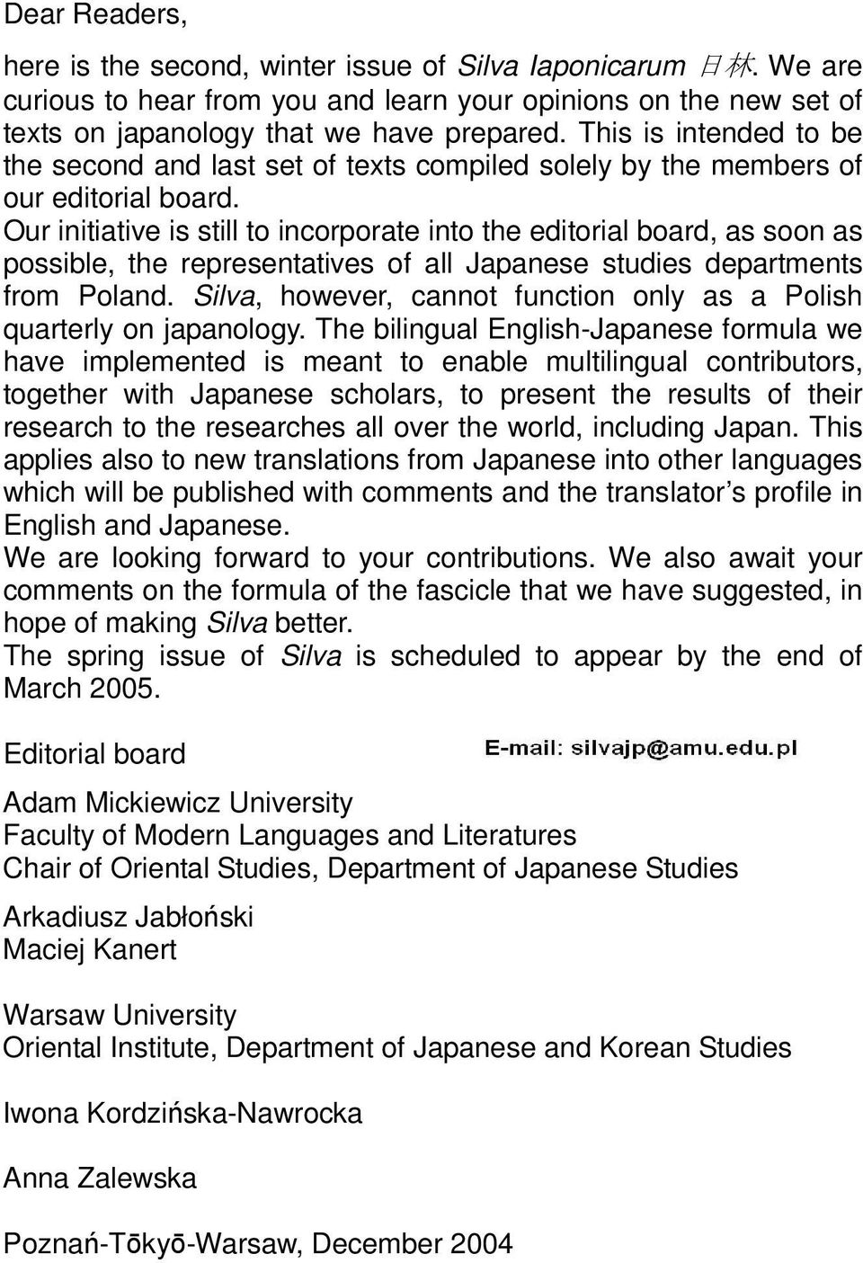 Our initiative is still to incorporate into the editorial board, as soon as possible, the representatives of all Japanese studies departments from Poland.