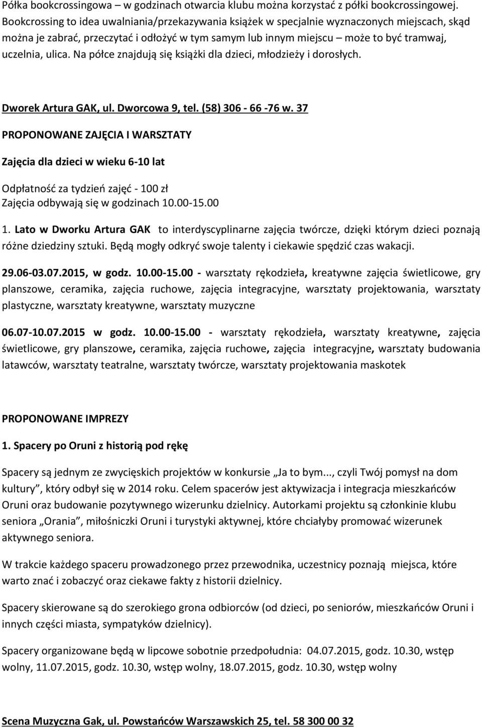 ulica. Na półce znajdują się książki dla dzieci, młodzieży i dorosłych. Dworek Artura GAK, ul. Dworcowa 9, tel. (58) 306-66 -76 w.