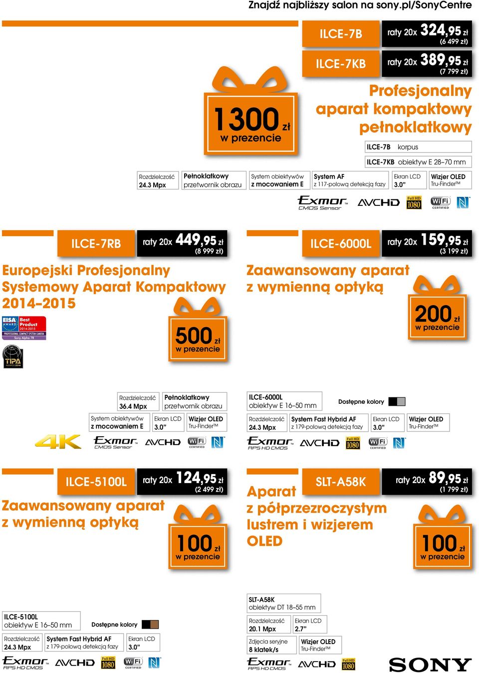 3 Mpx Pełnoklatkowy przetwornik obrazu System obiektywów z mocowaniem E System AF z 117-polową detekcją fazy ILCE-7RB 449,95 zł (8 999 zł) Europejski Profesjonalny Systemowy Kompaktowy 2014 2015 500