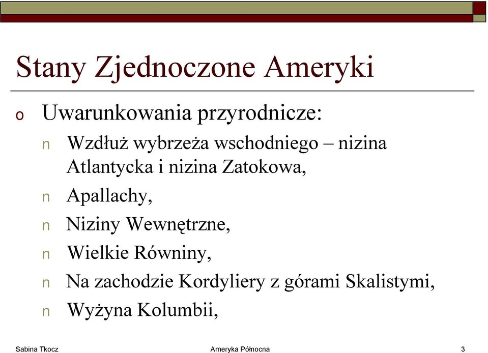 Apallachy, Niziny Wewnętrzne, Wielkie Równiny, Na zachdzie