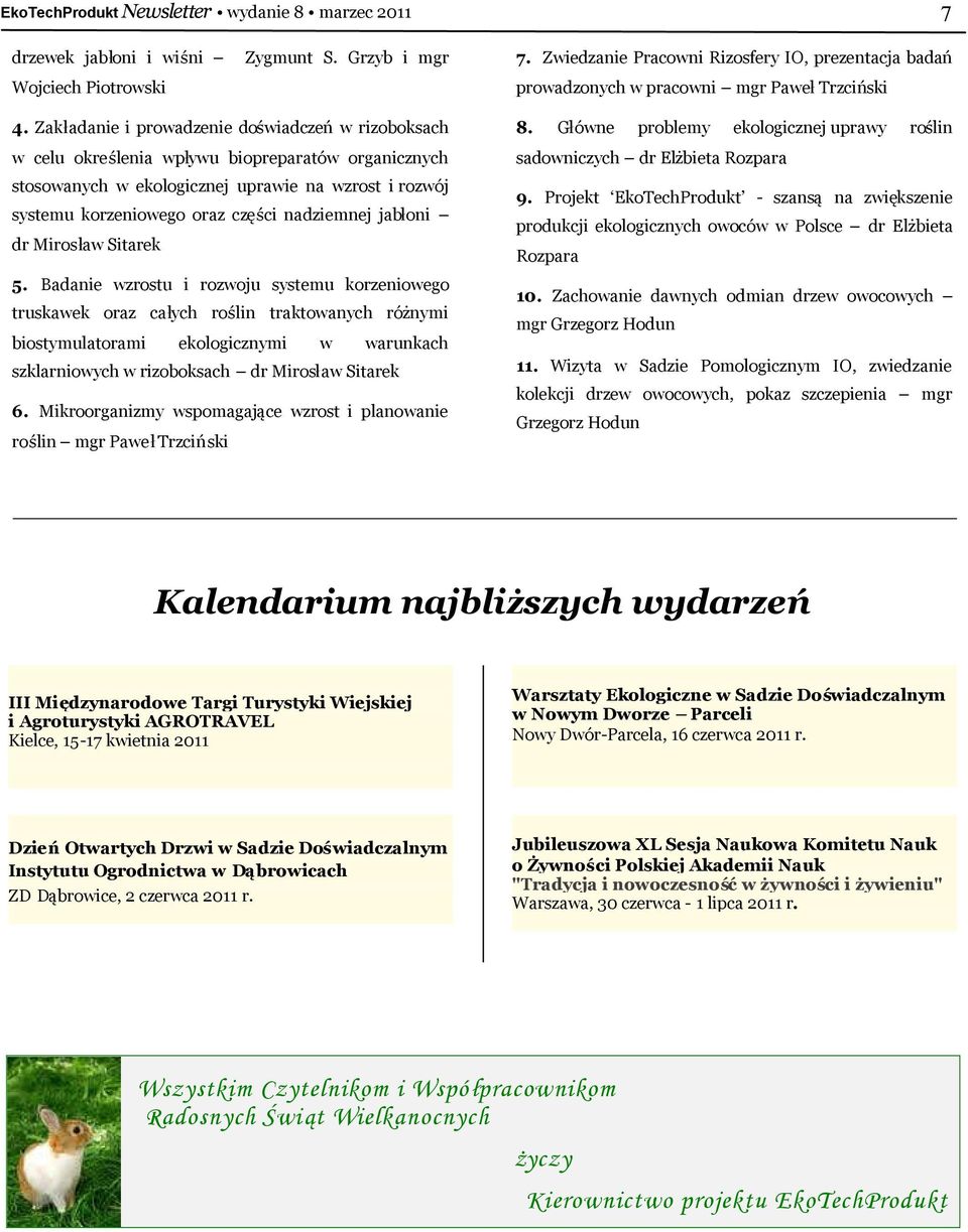 w celu okreś lenia wpł ywu biopreparatów organicznych sadowniczych dr Elż bieta Rozpara stosowanych w ekologicznej uprawie na wzrost i rozwój systemu korzeniowego oraz częś ci nadziemnej jabł oni dr