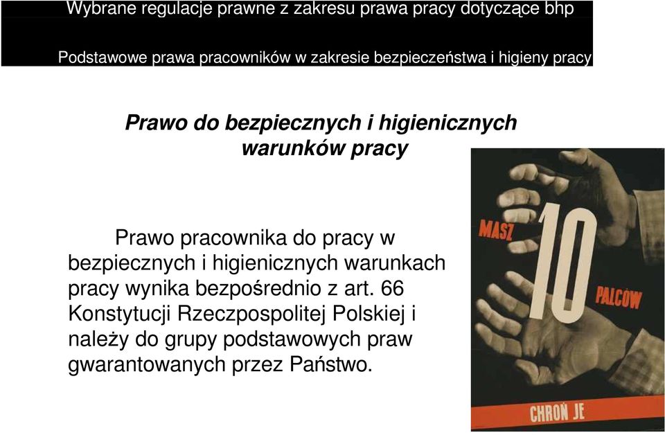 Prawo pracownika do pracy w bezpiecznych i higienicznych warunkach pracy wynika bezpośrednio z