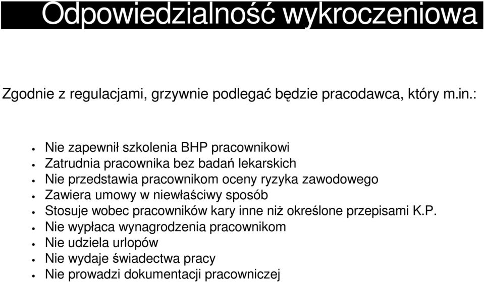 oceny ryzyka zawodowego Zawiera umowy w niewłaściwy sposób Stosuje wobec pracowników kary inne niż określone