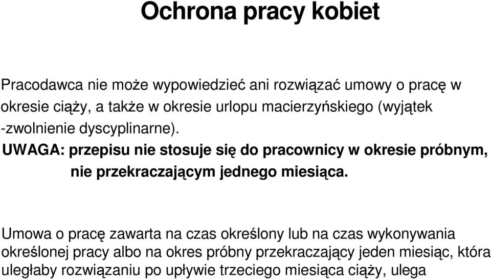 UWAGA: przepisu nie stosuje się do pracownicy w okresie próbnym, nie przekraczającym jednego miesiąca.