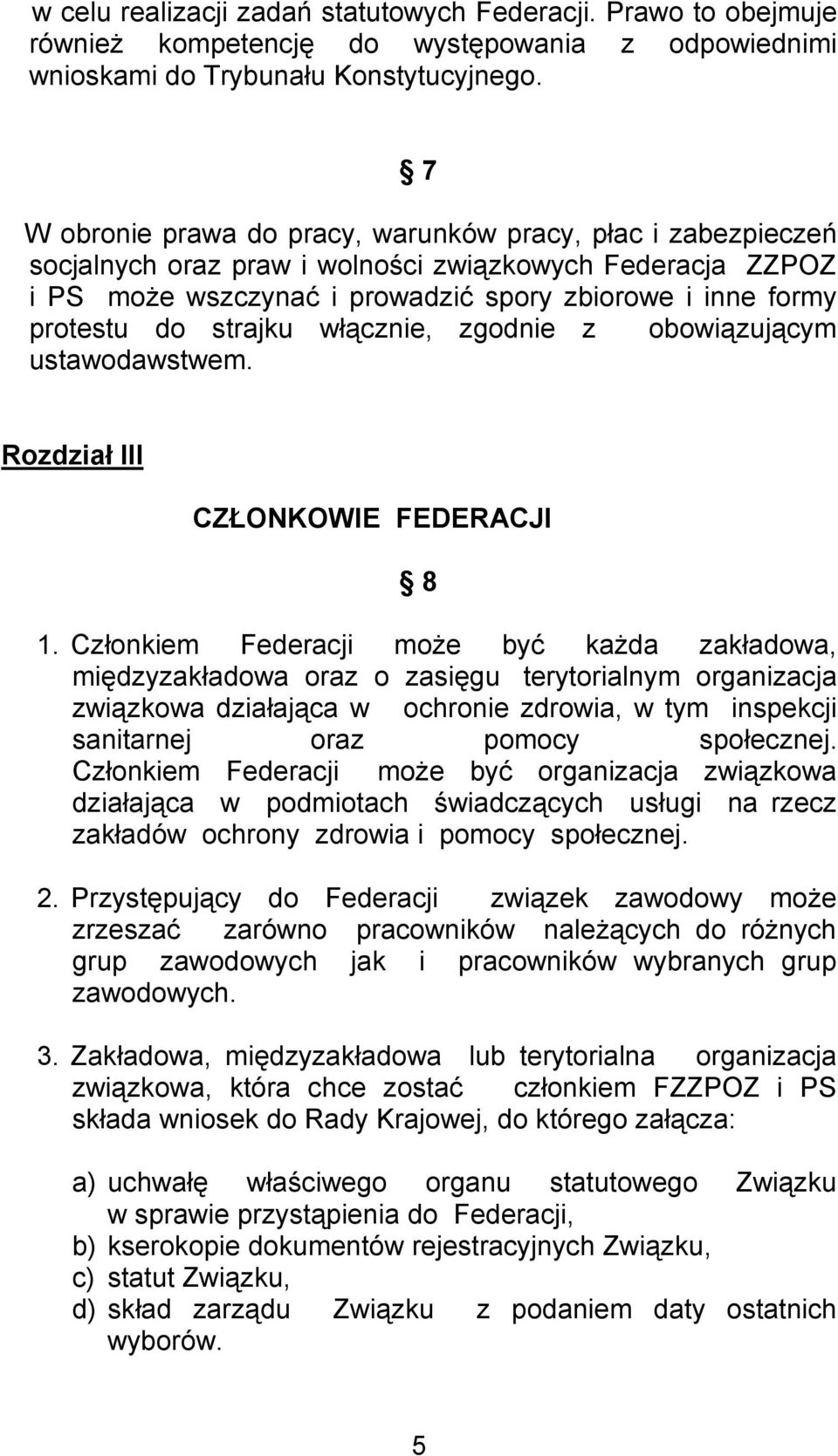 strajku włącznie, zgodnie z obowiązującym ustawodawstwem. Rozdział III CZŁONKOWIE FEDERACJI 8 1.