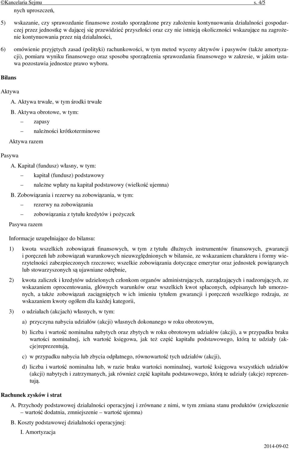 nie istnieją okoliczności wskazujące na zagrożenie kontynuowania przez nią działalności, 6) omówienie przyjętych zasad (polityki) rachunkowości, w tym metod wyceny aktywów i pasywów (także