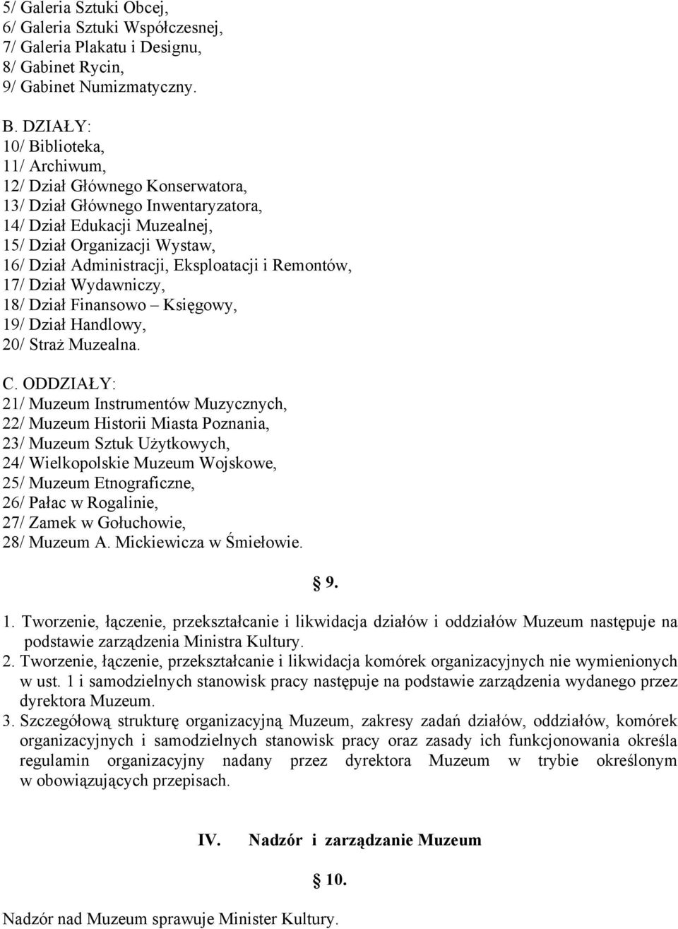 Eksploatacji i Remontów, 17/ Dział Wydawniczy, 18/ Dział Finansowo Księgowy, 19/ Dział Handlowy, 20/ Straż Muzealna. C.