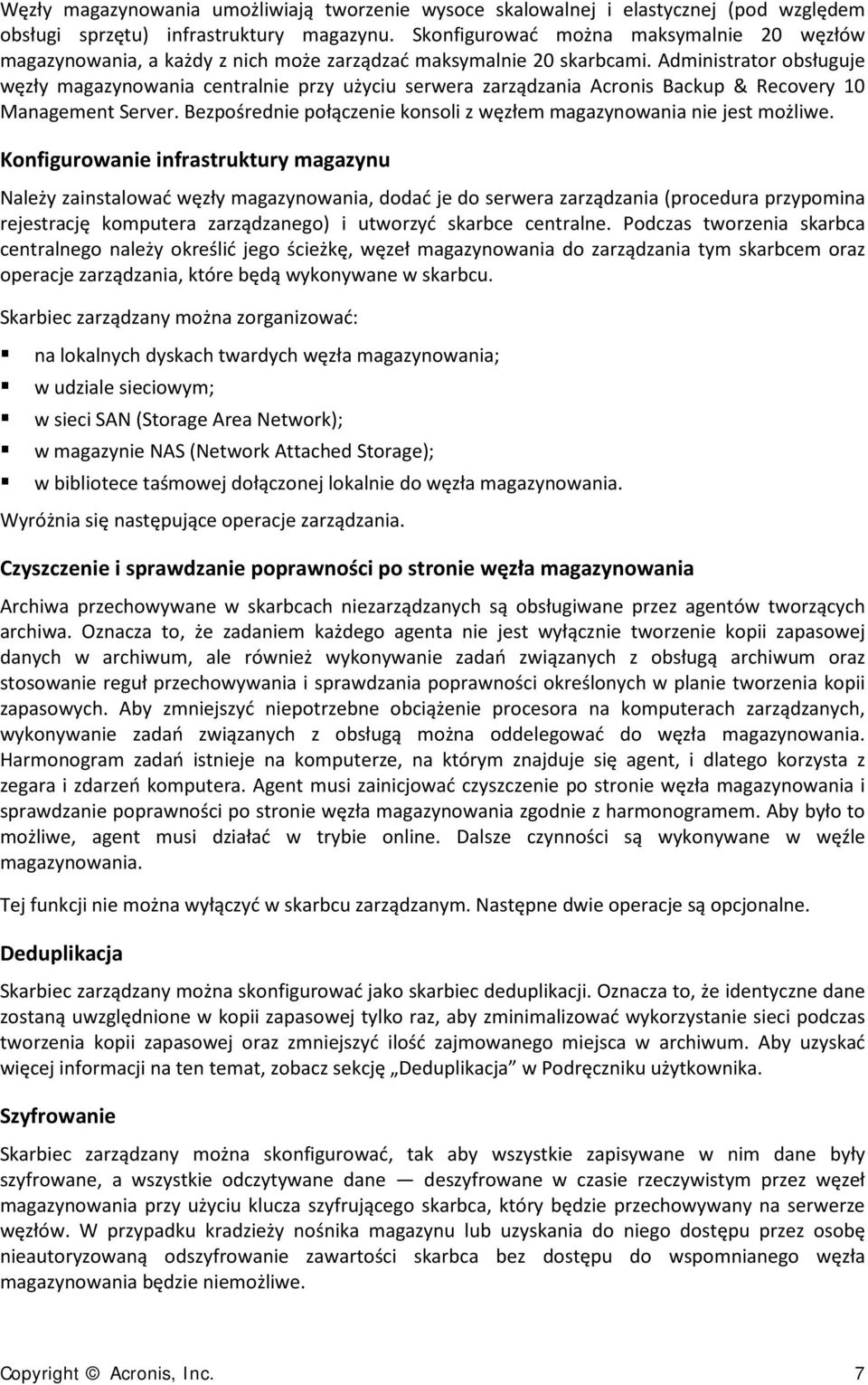 Administrator obsługuje węzły magazynowania centralnie przy użyciu serwera zarządzania Acronis Backup & Recovery 10 Management Server.