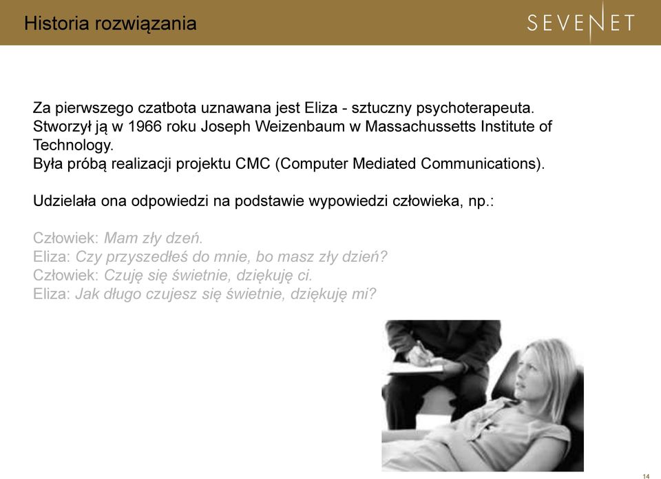 Była próbą realizacji projektu CMC (Computer Mediated Communications).