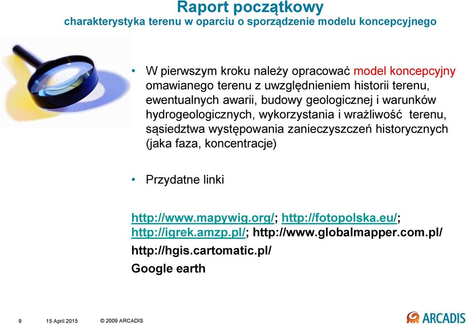 wykorzystania i wrażliwość terenu, sąsiedztwa występowania zanieczyszczeń historycznych (jaka faza, koncentracje) Przydatne linki