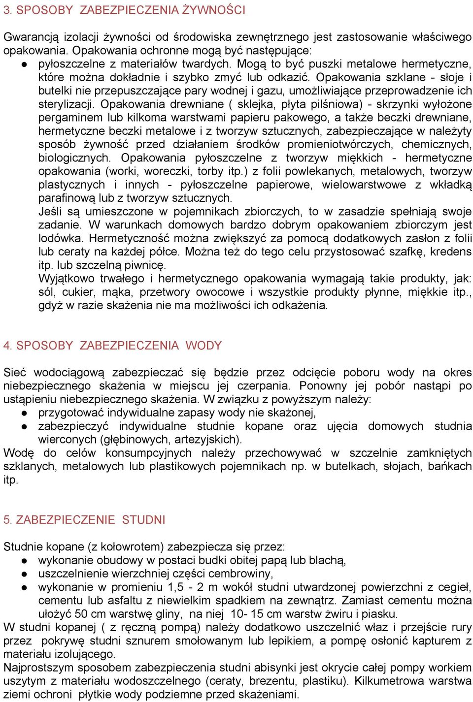 Opakowania szklane - słoje i butelki nie przepuszczające pary wodnej i gazu, umożliwiające przeprowadzenie ich sterylizacji.