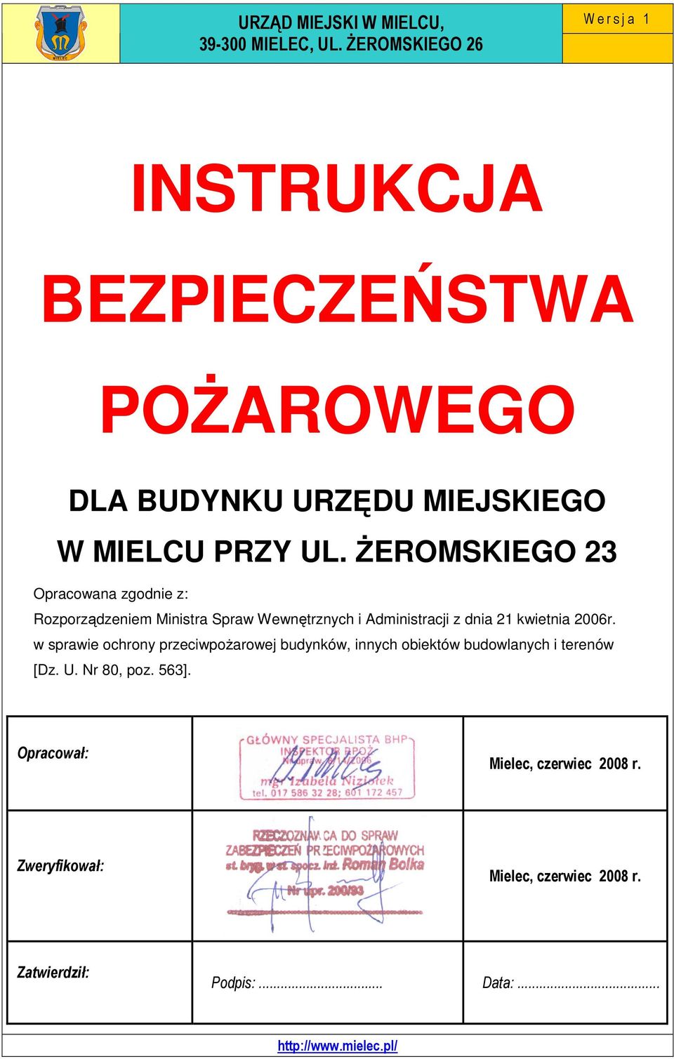 śeromskiego 23 Opracowana zgodnie z: Rozporządzeniem Ministra Spraw Wewnętrznych i Administracji z dnia 21 kwietnia 2006r.