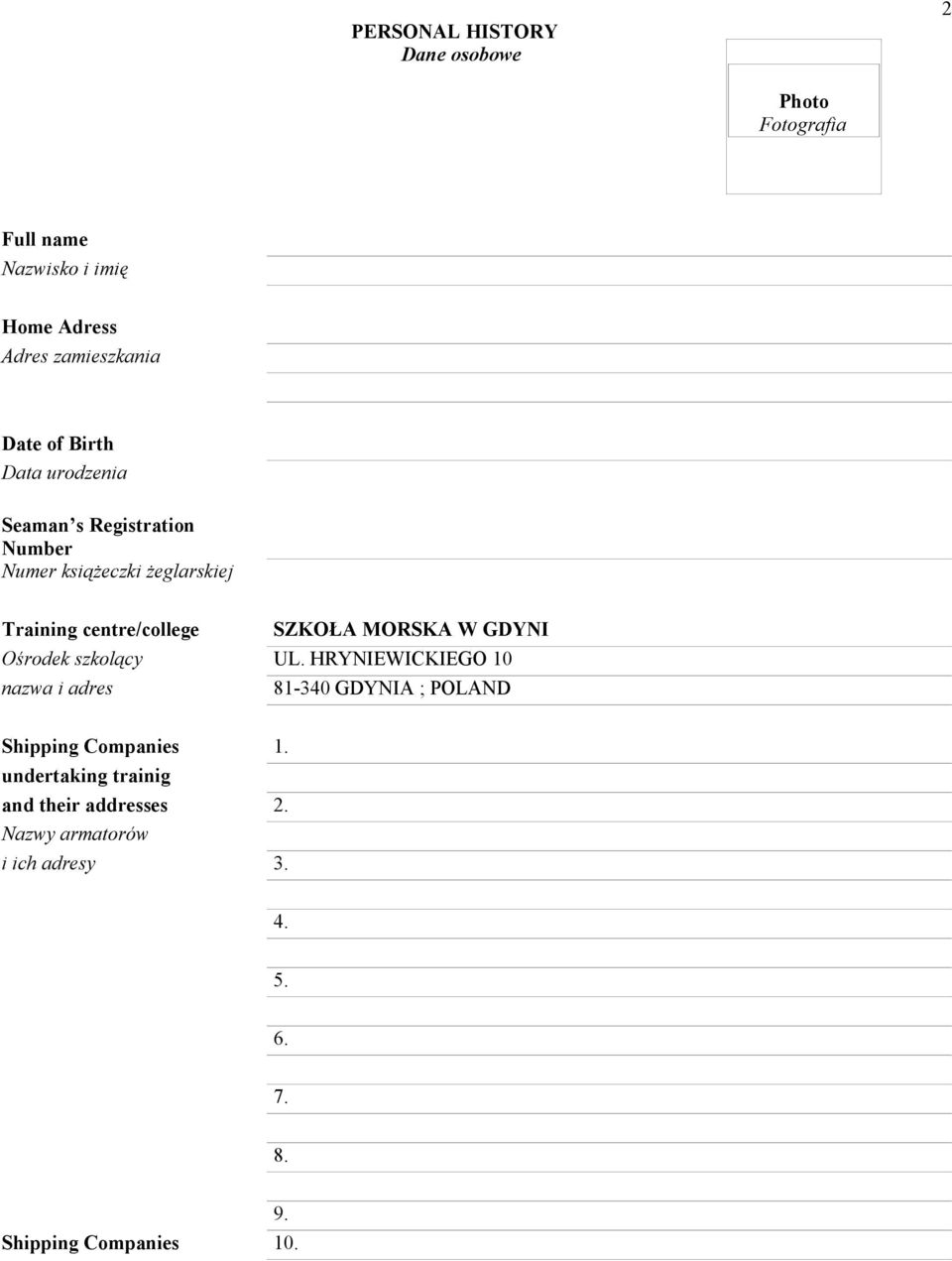 MORSKA W GDYNI Ośrodek szkolący UL. HRYNIEWICKIEGO 10 nazwa i adres 81-340 GDYNIA ; POLAND Shipping Companies 1.
