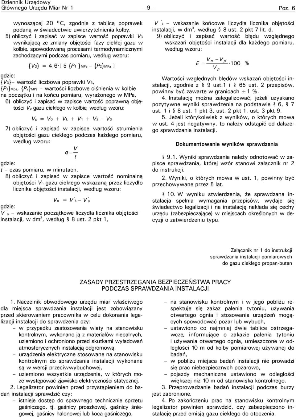 kolbie, spowodowaną procesami termodynamicznymi zachodzącymi podczas pomiaru, według wzoru: {V3} = 4,6 [ 5 {P1 }MPa {P2}MPa ] gdzie: {V3} wartość liczbowa poprawki V3, {P1}Mpa, {P2}MPa wartości