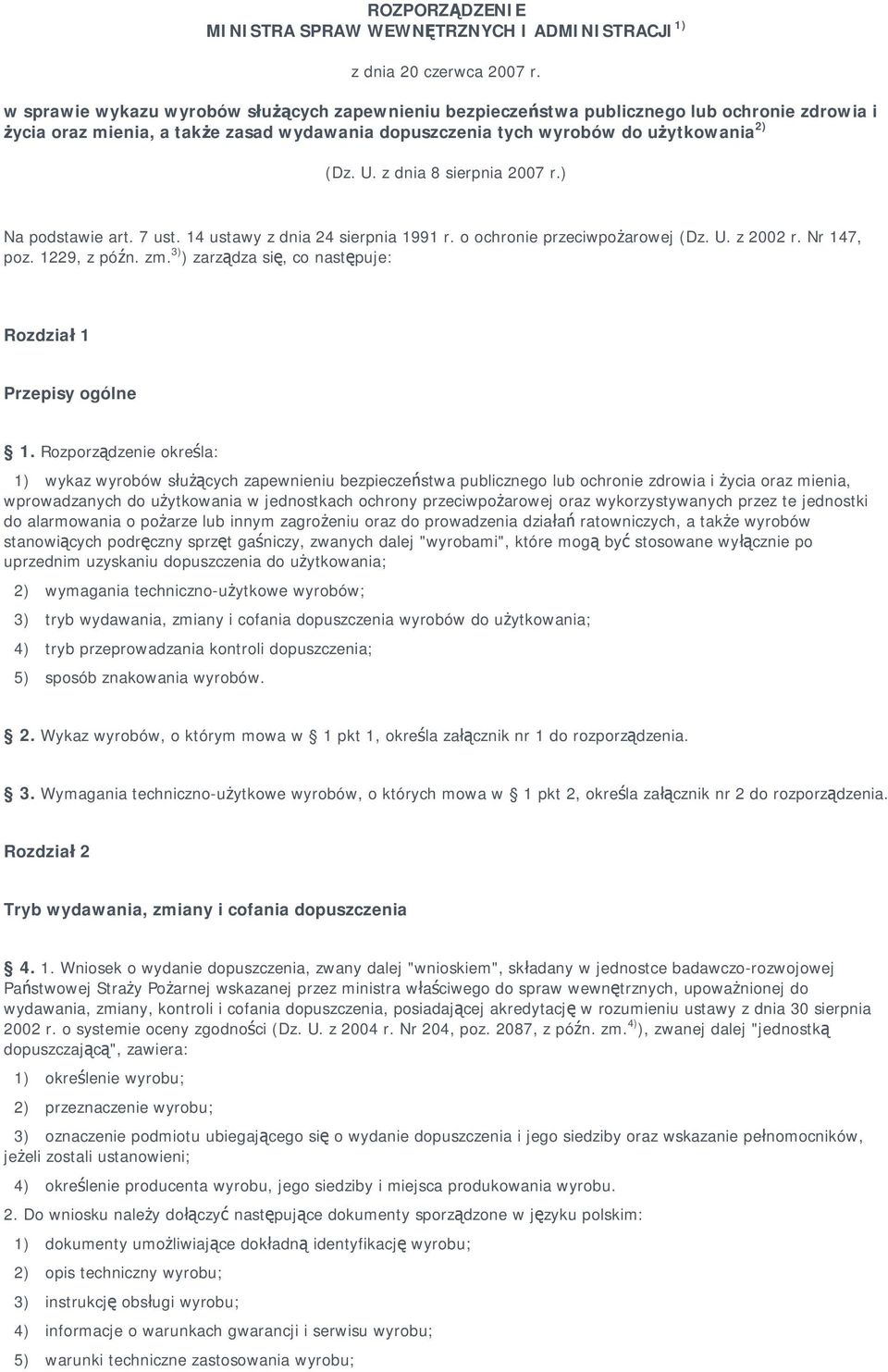 z dnia 8 sierpnia 2007 r.) Na podstawie art. 7 ust. 14 ustawy z dnia 24 sierpnia 1991 r. o ochronie przeciwpożarowej (Dz. U. z 2002 r. Nr 147, poz. 1229, z późn. zm.