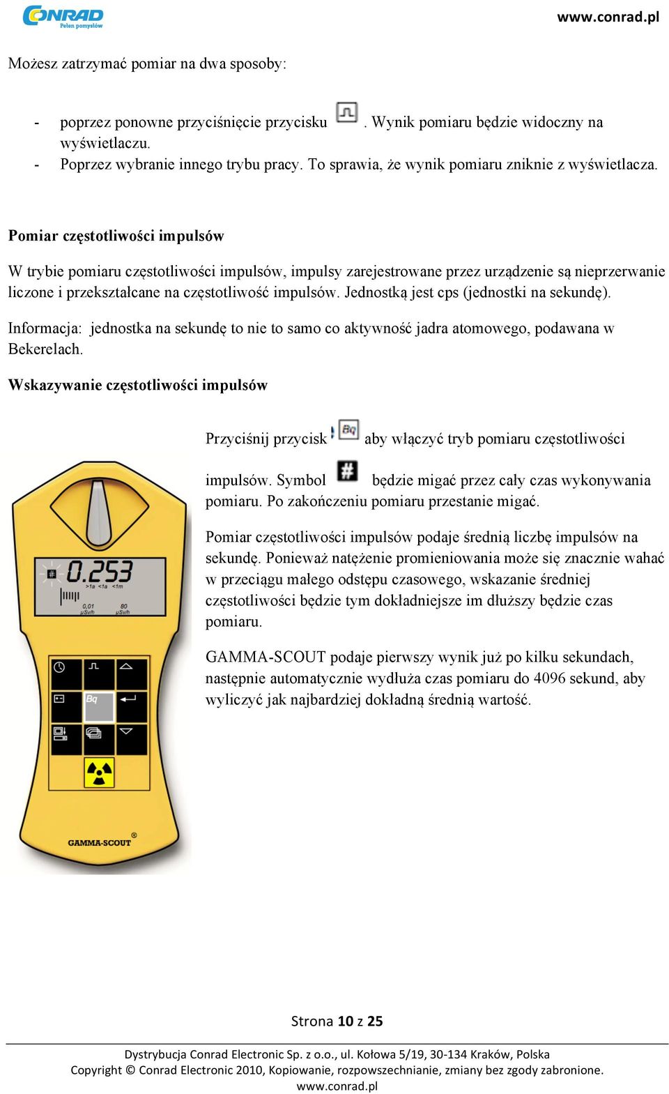 Pomiar częstotliwości impulsów W trybie pomiaru częstotliwości impulsów, impulsy zarejestrowane przez urządzenie są nieprzerwanie liczone i przekształcane na częstotliwość impulsów.