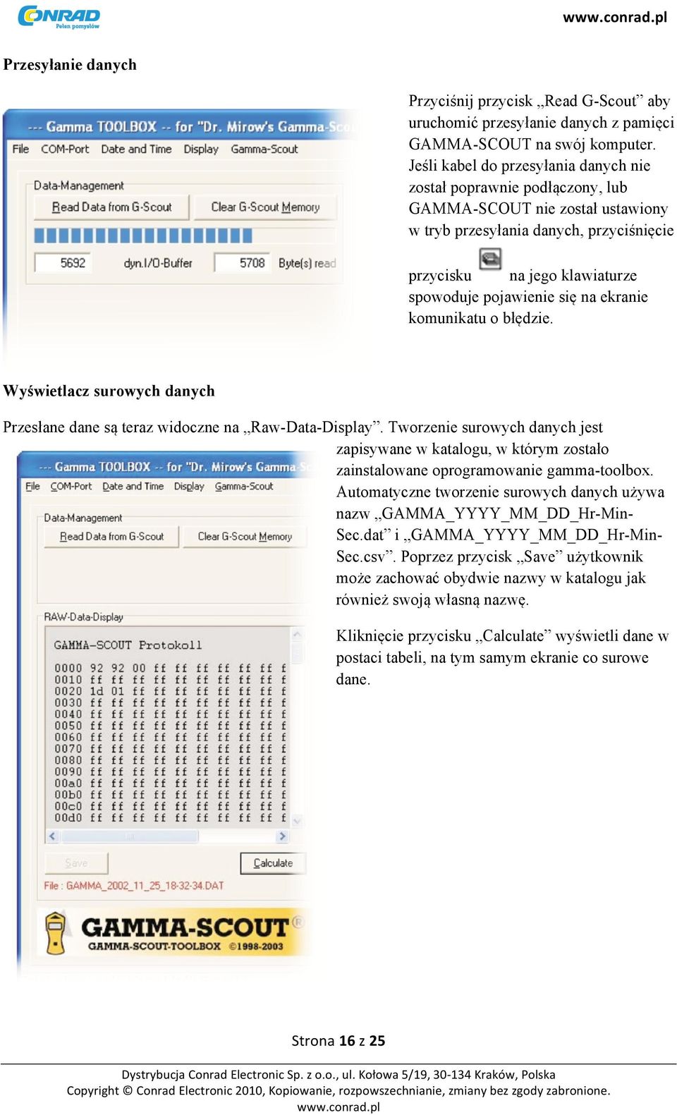 na ekranie komunikatu o błędzie. Wyświetlacz surowych danych Przesłane dane są teraz widoczne na Raw-Data-Display.