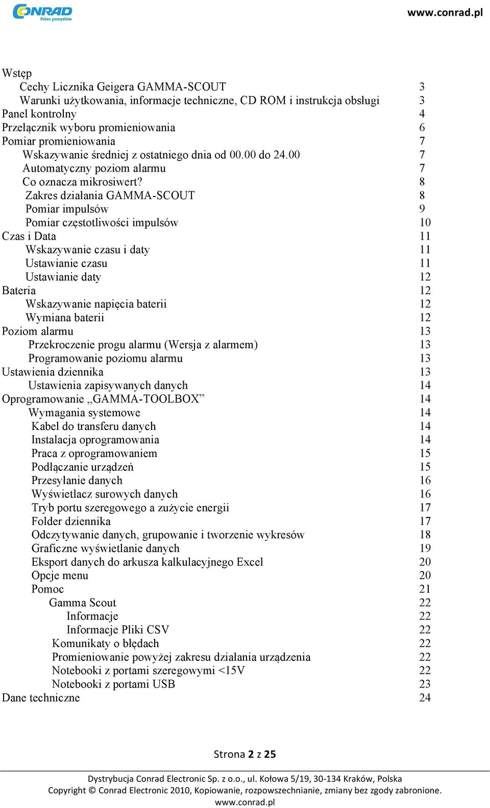 8 Zakres działania GAMMA-SCOUT 8 Pomiar impulsów 9 Pomiar częstotliwości impulsów 10 Czas i Data 11 Wskazywanie czasu i daty 11 Ustawianie czasu 11 Ustawianie daty 12 Bateria 12 Wskazywanie napięcia