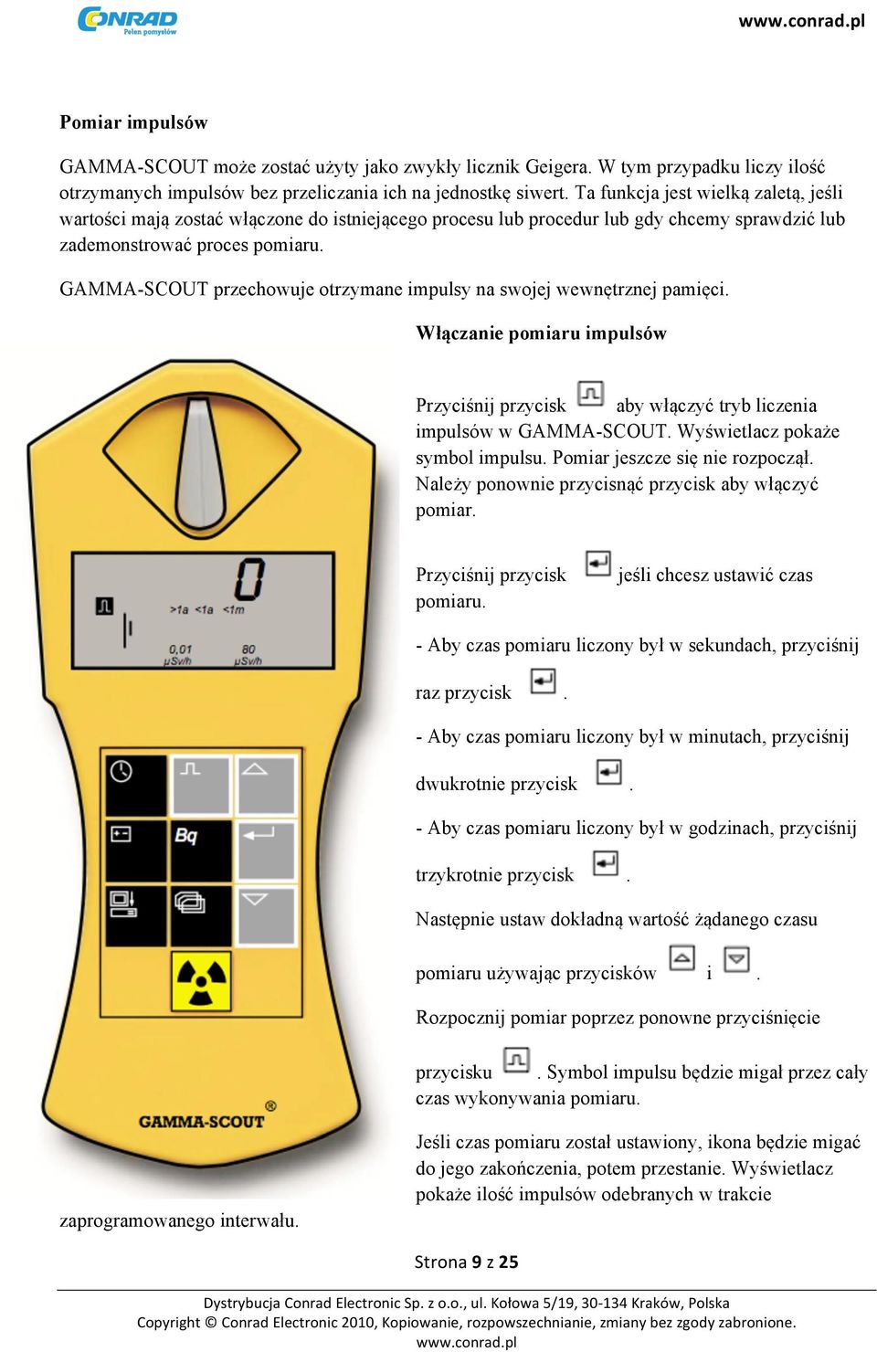 GAMMA-SCOUT przechowuje otrzymane impulsy na swojej wewnętrznej pamięci. Włączanie pomiaru impulsów Przyciśnij przycisk aby włączyć tryb liczenia impulsów w GAMMA-SCOUT.