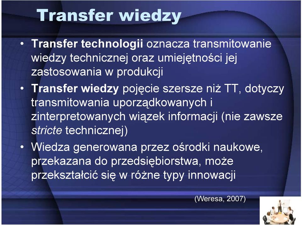 uporządkowanych i zinterpretowanych wiązek informacji (nie zawsze stricte technicznej) Wiedza