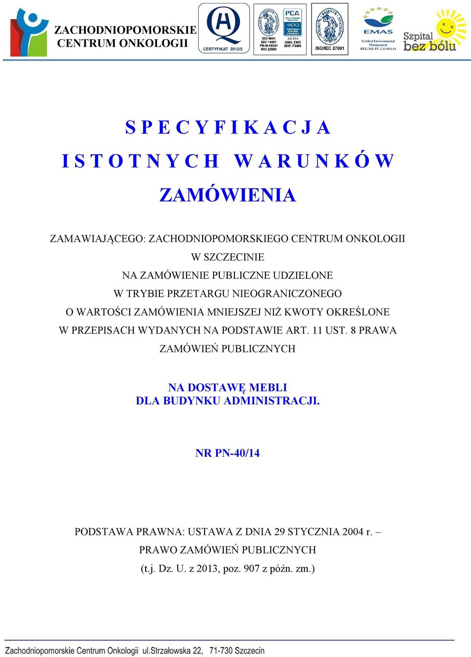 ZAMÓWIENIE PUBLICZNE UDZIELONE W TRYBIE PRZETARGU NIEOGRANICZONEGO O WARTOŚCI ZAMÓWIENIA MNIEJSZEJ NIŻ KWOTY OKREŚLONE W PRZEPISACH WYDANYCH NA