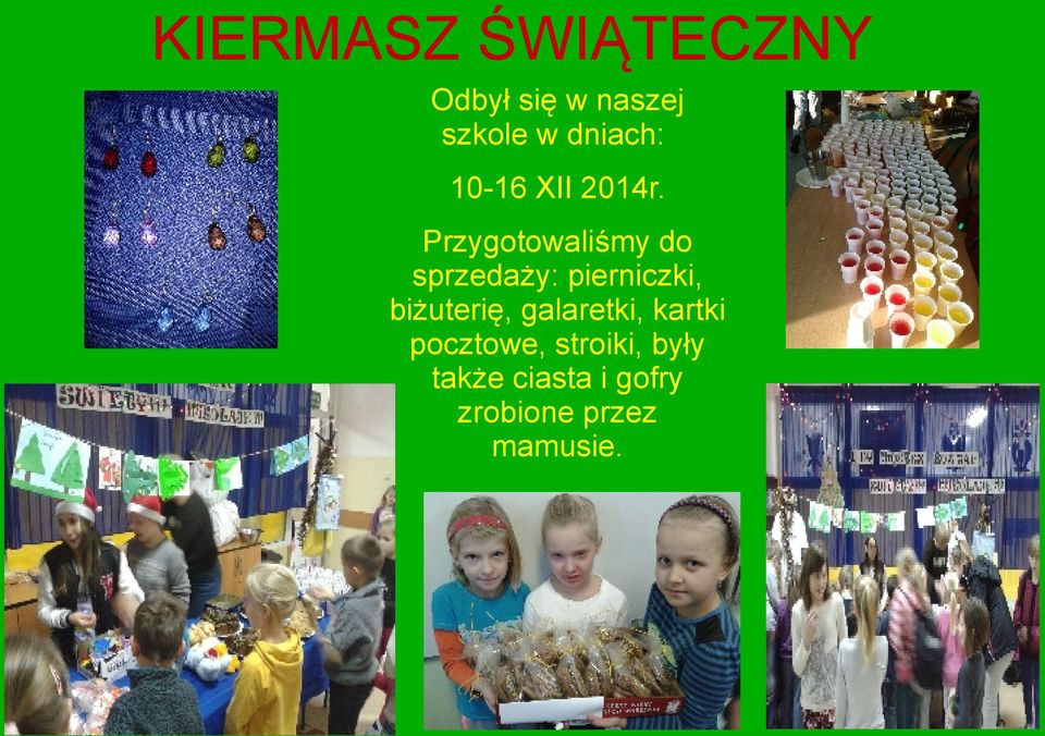 Przygotowaliśmy do sprzedaży: pierniczki, biżuterię,