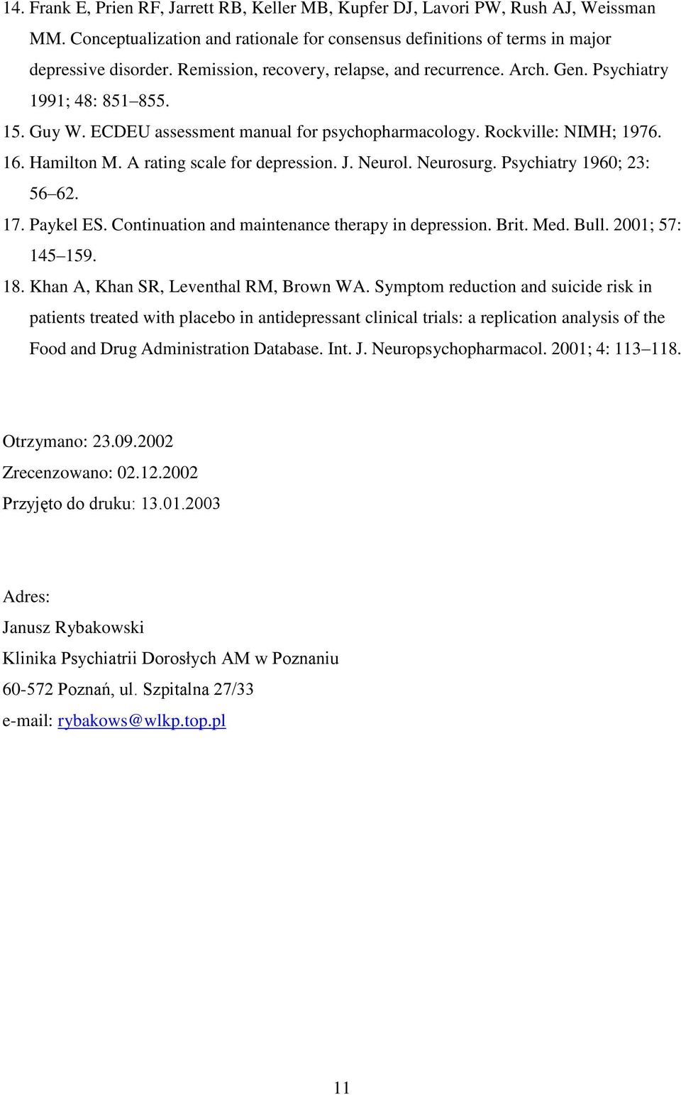 A rating scale for depression. J. Neurol. Neurosurg. Psychiatry 1960; 23: 56 62. 17. Paykel ES. Continuation and maintenance therapy in depression. Brit. Med. Bull. 2001; 57: 145 159. 18.